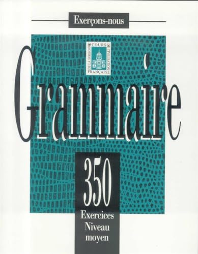 Imagen de archivo de 350 Exercices Grammaire - Moyen Livre de L'Eleve a la venta por ThriftBooks-Atlanta