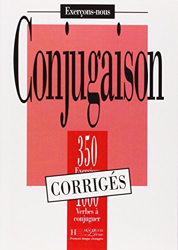 9782011550675: Les 350 Exercices - Conjugaison - Corrigs: Les 350 Exercices - Conjugaison - Corrigs