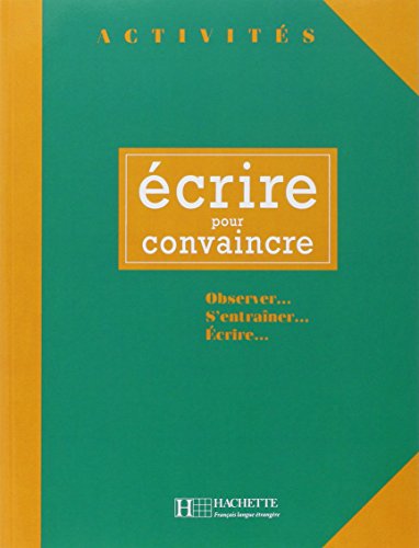 Beispielbild fr Activites: Ecrire Pour Convaincre zum Verkauf von Reuseabook