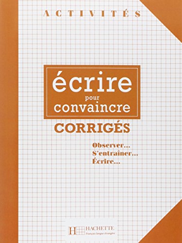 Beispielbild fr Activites: Ecrire pour convaincre - corriges zum Verkauf von WorldofBooks
