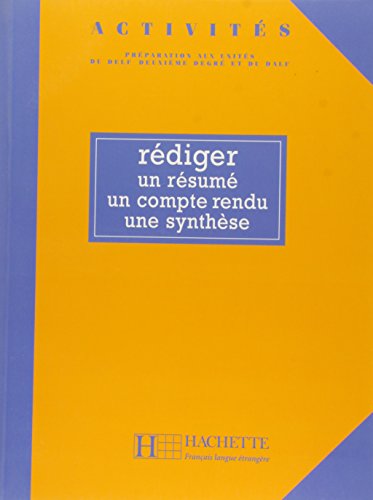 9782011550910: Rediger. Activits. Livre de l'lve. Per le Scuole superiori: Rediger un resume, un compte rendu, une synthese