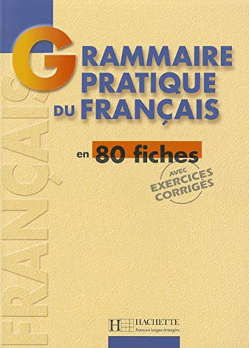 GRAMMAIRE PRACTIQUE DU FRANÇAIS EN 80 FICHES