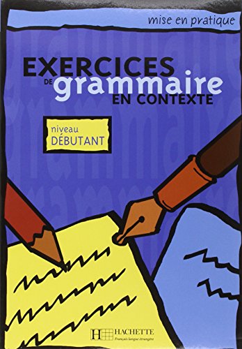 Imagen de archivo de Exercices De Grammaire En Contexte: Niveau Dbutant (French Edition) a la venta por Ergodebooks