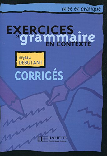 Stock image for Exercices de Grammaire En Contexte: Corriges: Mise En Pratique (French Edition) for sale by SecondSale