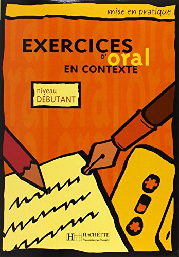Exercices d'oral en contexte: Livre de l'eleve - niveau debutant (Mise En Pratique) - Akyuz