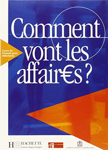 Imagen de archivo de Comment Vont les Affaires?: Cours de Francais Professionnel Pour Debutants (French Edition) a la venta por Ergodebooks