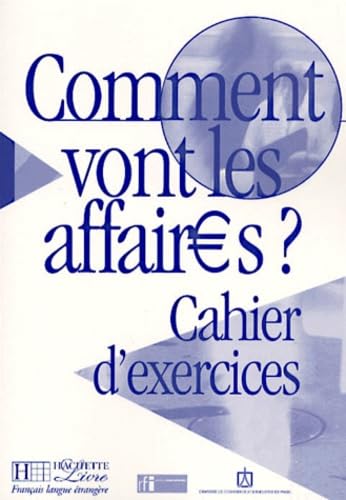 Beispielbild fr Comment Vont Les Affaires ? : Cours De Franais Professionnel Pour Dbutants, Cahier D'exercices zum Verkauf von RECYCLIVRE