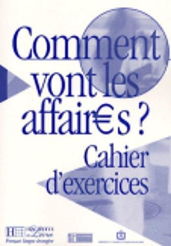 Imagen de archivo de Comment Vont Les Affaires ? Cahier D'Exercices (French Edition) a la venta por HPB-Diamond