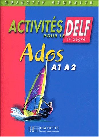 Imagen de archivo de Activits pour le DELF 1er degr Ados A1 A2 a la venta por Ammareal