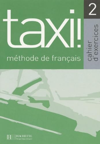 Imagen de archivo de Taxi: Niveau 2 Cahier D'Exercices a la venta por ThriftBooks-Atlanta