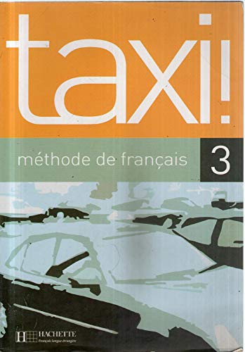 Imagen de archivo de Taxi! 3 : Mthode de Franais a la venta por Better World Books