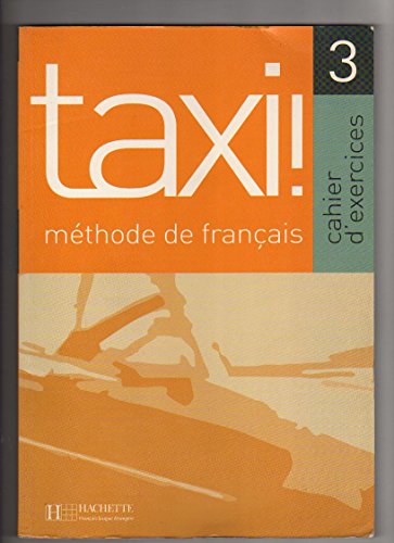 Beispielbild fr Taxi ! 3 - Cahier d'exercices: Taxi ! 3 - Cahier d'exercices zum Verkauf von Ammareal