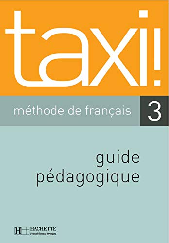 Imagen de archivo de Taxi ! 3: Mthode de Franais Guide Pdagogique a la venta por Hamelyn