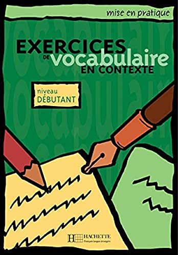 Stock image for Mise en pratique Vocabulaire - D?butant - Livre de l'?l?ve : Mise en pratique Vocabulaire - D?butant - Livre de l'?l?ve - Roland Eluerd for sale by Book Hmisphres