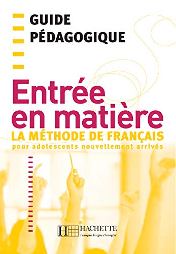 Stock image for Entre en matire : La mthode de franais pour adolescents nouvellement arrivs, Guide pdagogique for sale by medimops