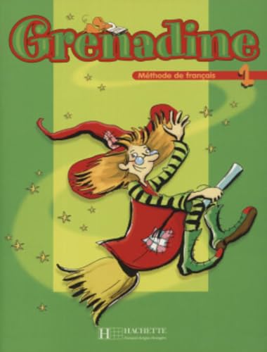 9782011554697: Grenadine 1. Livre De L'lve: Mthode de franais pour les enfants - Livre de l'lve: Vol. 1 (SIN COLECCION)