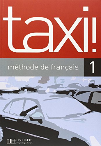Stock image for Taxi ! 1 - Livre de L'Eleve - Nouvelle Edition: Taxi ! 1 - Livre de L'Eleve - Nouvelle Edition for sale by ThriftBooks-Dallas