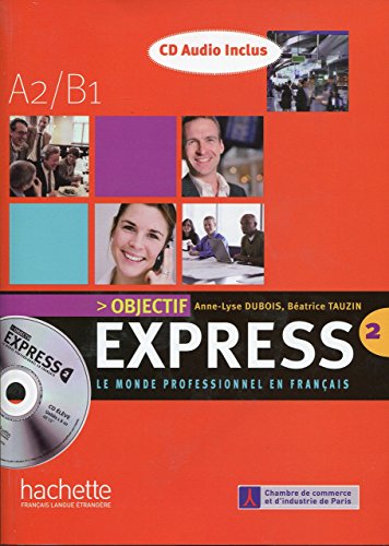 Imagen de archivo de Objectif Express 2 - Livre de l'?l?ve + CD audio: Objectif Express 2 - Livre de l'?l?ve + CD audio a la venta por SecondSale