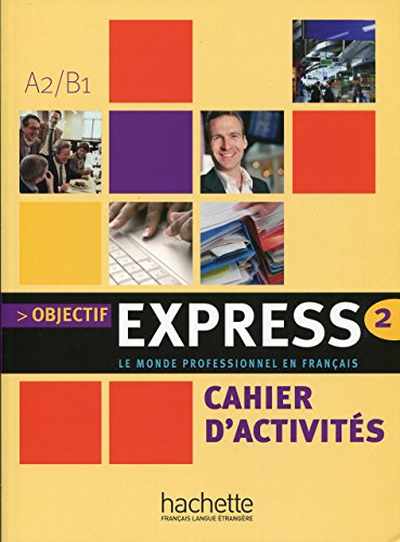 Imagen de archivo de Objectif Express 2 - Cahier d'activits: Objectif Express 2 - Cahier d'activits a la venta por Books Unplugged