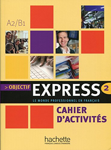 9782011555106: Objectif express. Cahier d'activits. Per le Scuole superiori (Vol. 2)