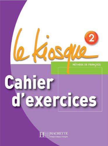 9782011555359: LE KIOSQUE 2 - CAHIER D'EXERCICES: FLE LE KIOSQUE