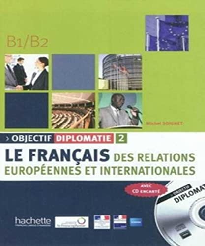 9782011555571: Objectif Diplomatie 2: Le franais des relations europennes et internationales: Vol. 2