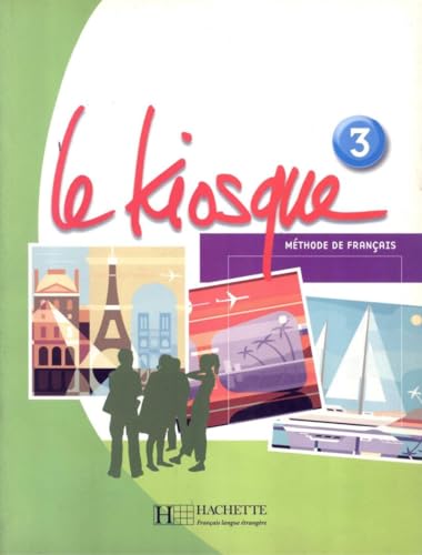 Imagen de archivo de Le Kiosque : Niveau 3 Livre de L'Eleve a la venta por Better World Books