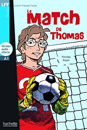 Imagen de archivo de Le match de Thomas - Livre & downloadable audio: Le Match de Thomas - LFF A1 (Lire en francais facile) a la venta por WorldofBooks