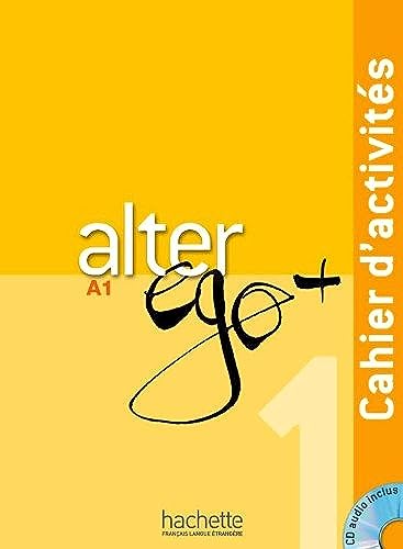 9782011558114: Alter Ego + 1: Cahier d'Activits + CD Audio: Alter Ego + 1: Cahier d'Activits + CD Audio [With CDROM] [Lingua francese]: Vol. 1