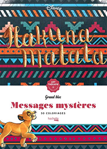 Grand bloc Art-thérapie Messages mystères Disney Hakuna Matata: 50  coloriages - Collectif Disney: 9782011609298 - AbeBooks