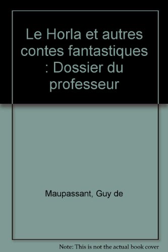 Beispielbild fr Le Horla et autres contes fantastiques - Dossier du professeur zum Verkauf von Ammareal