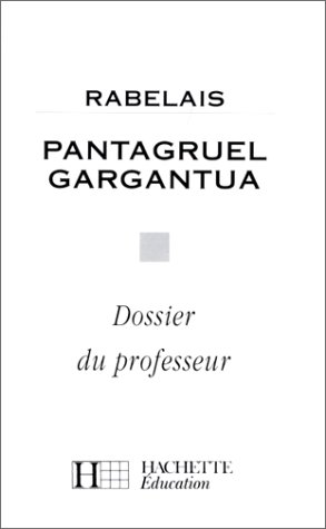 9782011666413: Pantagruel, Gargantua, Rabelais : dossier du professeur