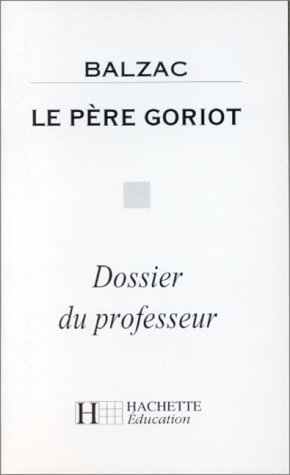 9782011667304: Le Pre Goriot: Dossier du professeur