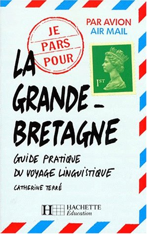 Beispielbild fr LA GRANDE BRETAGNE. Guide pratique du voyage linguistique zum Verkauf von Ammareal