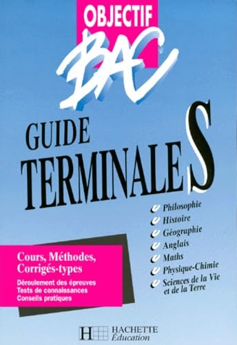 Stock image for Objectif bac. Guide terminale S. cours, mthodes, corrigs-types, philosophie, histoire, gographie, anglais, maths, physique-chimie, sciences de la vie et de la for sale by Chapitre.com : livres et presse ancienne