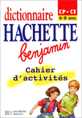 Beispielbild fr Dictionnaires Hachette benjamin CP/CE, 6-8 ans. Cahier d'activits zum Verkauf von medimops
