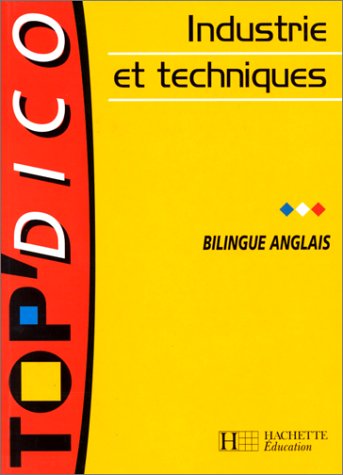 Beispielbild fr TOP ' Dico Bilingue Anglais Industrie et Techniques zum Verkauf von Ammareal