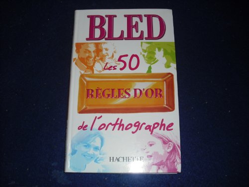 Imagen de archivo de Bled les 50 regles d'orthographe a la venta por ThriftBooks-Dallas