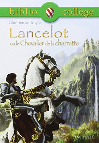 Imagen de archivo de Bibliocollge -Lancelot ou le Chevalier de la charrette, Chrtien de Troyes a la venta por Librairie Pic de la Mirandole