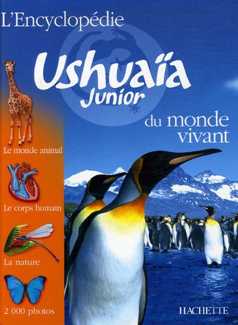 Imagen de archivo de L'encyclopdie Ushuaa Junior Du Monde Vivant : Le Monde Animal, Le Corps Humain, La Nature, 2.000 P a la venta por RECYCLIVRE