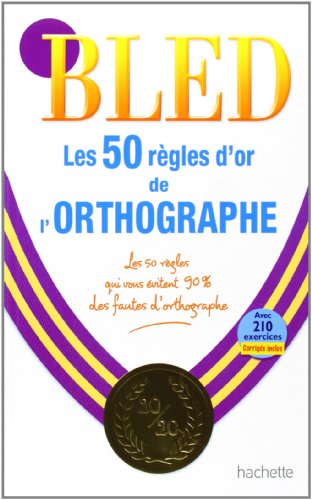 Imagen de archivo de Bled: Les 50 Regles D'or De L'Orthographe a la venta por Goldstone Books