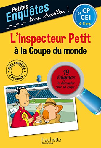 9782011701046: L'inspecteur Petit  la Coupe du monde CP et CE1, 6-8 ans: 19 nigmes  dcrypter avec ta loupe !