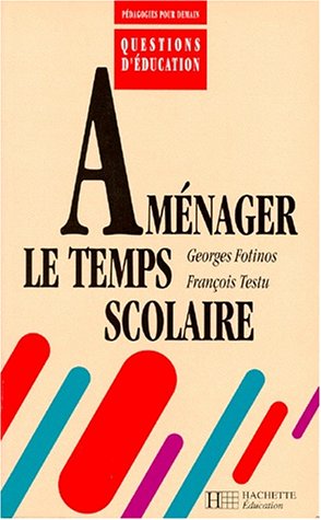 Stock image for AMENAGER LE TEMPS SCOLAIRE. : Thories et pratiques for sale by Ammareal