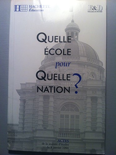 Stock image for Quelle cole pour quelle nation?; Education et devenir (Association) for sale by BURISBOOKS