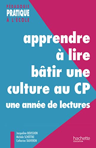 Stock image for APPRENDRE A LIRE BATIR UNE CULTURE AU CP. Une anne de lectures for sale by Ammareal