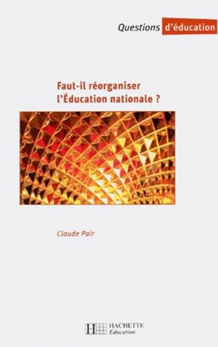 Imagen de archivo de Faut-il rorganiser l'Education nationale ?: Rapport au ministre sur la rnovation du service public de l'Education Nationale a la venta por Ammareal