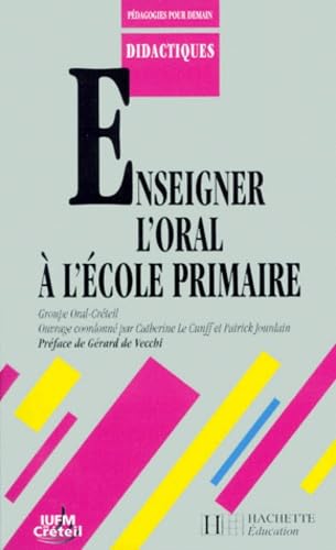 Enseigner l'oral Ã: l'Ã©cole primaire (9782011705853) by Le Cunff, Catherine; Jourdain, Patrick