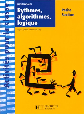 Beispielbild fr Rythmes, algorithmes, logique. Mathmatique, petite Section zum Verkauf von Ammareal