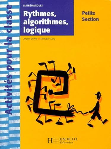 Stock image for Rythmes, algorithmes, logique. Mathmatique, petite Section for sale by Ammareal