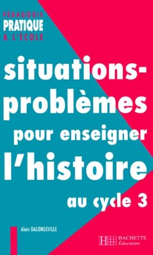 Stock image for Situations-problmes pour enseigner l'histoire au cycle 3 for sale by Ammareal